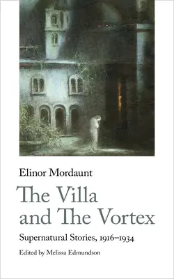 Vila și Vortexul: Povestiri supranaturale, 1916-1924 - The Villa and the Vortex: Supernatural Stories, 1916-1924