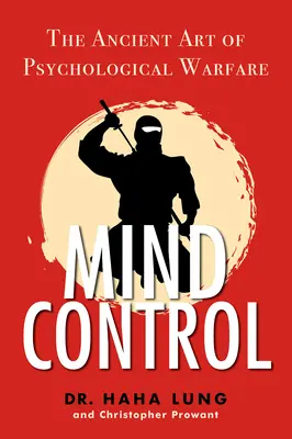 Controlul minții: Arta antică a războiului psihologic - Mind Control: The Ancient Art of Psychological Warfare