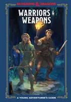 Războinici & Arme (Dungeons & Dragons): Ghidul Tânărului Aventurier - Warriors & Weapons (Dungeons & Dragons): A Young Adventurer's Guide