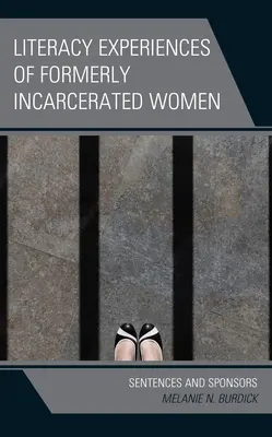 Experiențele de alfabetizare ale femeilor anterior încarcerate: Sentințe și sponsori - Literacy Experiences of Formerly Incarcerated Women: Sentences and Sponsors