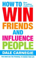 Cum să câștigi prieteni și să influențezi oamenii - How to Win Friends and Influence People