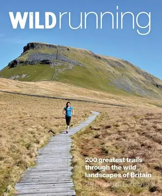 Wild Running: Cele mai bune 200 de alergări pe poteci din Marea Britanie - Wild Running: Britain's 200 Greatest Trail Runs
