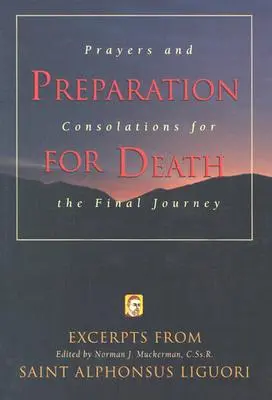 Pregătirea pentru moarte: Rugăciuni și consolări pentru călătoria finală - Preparation for Death: Prayers and Consolations for the Final Journey