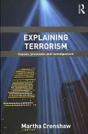 Explicarea terorismului: Cauze, procese și consecințe - Explaining Terrorism: Causes, Processes and Consequences