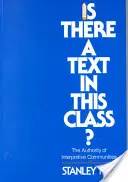 Există un text în această clasă?: Autoritatea comunităților interpretative - Is There a Text in This Class?: The Authority of Interpretive Communities