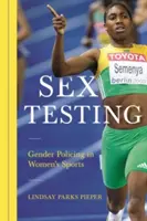 Sex Testing: Poliția de gen în sportul feminin - Sex Testing: Gender Policing in Women's Sports