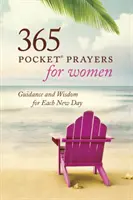 365 Rugăciuni de buzunar pentru femei: Îndrumare și înțelepciune pentru fiecare nouă zi - 365 Pocket Prayers for Women: Guidance and Wisdom for Each New Day