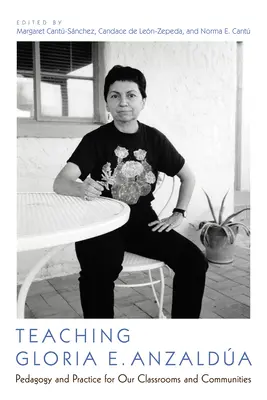 Predarea Gloriei E. Anzalda: Pedagogie și practică pentru clasele și comunitățile noastre - Teaching Gloria E. Anzalda: Pedagogy and Practice for Our Classrooms and Communities