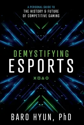 Demystifying Esports: Un ghid personal pentru istoria și viitorul jocurilor competitive - Demystifying Esports: A Personal Guide to the History and Future of Competitive Gaming