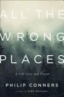 All the Wrong Places: O viață pierdută și regăsită - All the Wrong Places: A Life Lost and Found