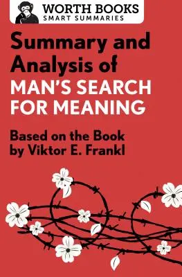 Rezumat și analiză a cărții Man's Search for Meaning: Bazat pe cartea lui Victor E. Frankl - Summary and Analysis of Man's Search for Meaning: Based on the Book by Victor E. Frankl