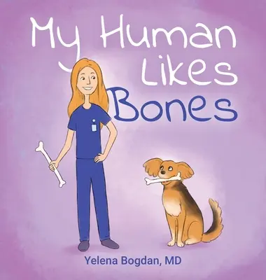 Omului meu îi plac oasele - My Human Likes Bones