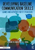 Dezvoltarea abilităților de comunicare de bază: Jocuri și activități pentru copiii de 3-5 ani - Developing Baseline Communication Skills: Games and Activities for 3-5 Year Olds