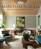 Markham Roberts: Note despre decorare - Markham Roberts: Notes on Decorating