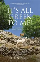 It's All Greek to Me: A Tale of a Mad Dog and and and Englishman, Ruins, Retsina and Real Greeks - It's All Greek to Me: A Tale of a Mad Dog and and Englishman, Ruins, Retsina and Real Greeks