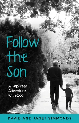 Follow the Son: O aventură cu Dumnezeu într-un an sabatic - Follow the Son: A Gap-Year Adventure with God