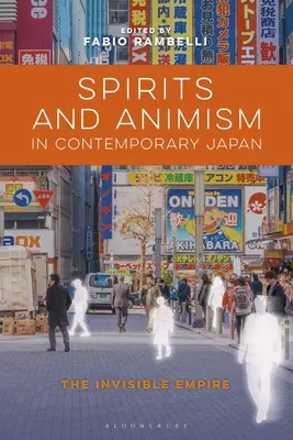 Spirite și animism în Japonia contemporană: Imperiul invizibil - Spirits and Animism in Contemporary Japan: The Invisible Empire