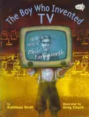 Băiatul care a inventat televizorul: Povestea lui Philo Farnsworth - The Boy Who Invented TV: The Story of Philo Farnsworth