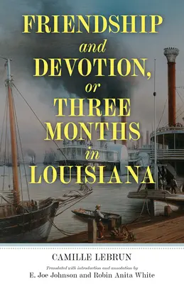 Prietenie și devotament, sau trei luni în Louisiana - Friendship and Devotion, or Three Months in Louisiana