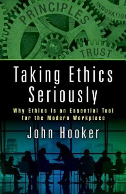 Luând etica în serios: De ce etica este un instrument esențial pentru locul de muncă modern - Taking Ethics Seriously: Why Ethics Is an Essential Tool for the Modern Workplace