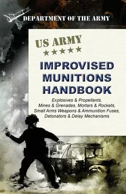 Manual de muniții improvizate al armatei americane - U.S. Army Improvised Munitions Handbook