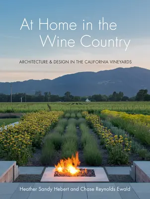 Acasă în Țara Vinului: Arhitectură și design în podgoriile din California - At Home in the Wine Country: Architecture & Design in the California Vineyards
