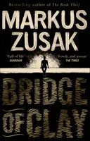Podul de lut - bestsellerul răscumpărător și plin de bucurie al autorului cărții HOȚUL DE CARTE - Bridge of Clay - The redemptive, joyous bestseller by the author of THE BOOK THIEF