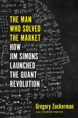 Omul care a rezolvat piața: Cum a lansat Jim Simons revoluția Quant - The Man Who Solved the Market: How Jim Simons Launched the Quant Revolution