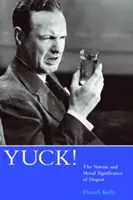 Yuck!: Natura și semnificația morală a dezgustului - Yuck!: The Nature and Moral Significance of Disgust