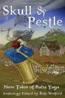 Skull and Pestle: Noi povești despre Baba Yaga - Skull and Pestle: New Tales of Baba Yaga