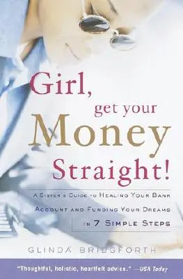 Girl, Get Your Money Straight: Ghidul unei surori pentru a-ți vindeca contul bancar și a-ți finanța visele în 7 pași simpli - Girl, Get Your Money Straight: A Sister's Guide to Healing Your Bank Account and Funding Your Dreams in 7 Simple Steps