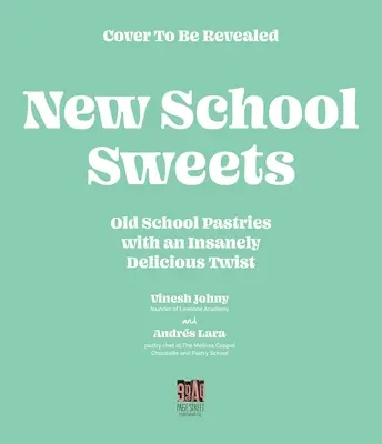 Dulciuri New-School: Produse de patiserie de școală veche cu o întorsătură nebunesc de delicioasă - New-School Sweets: Old-School Pastries with an Insanely Delicious Twist