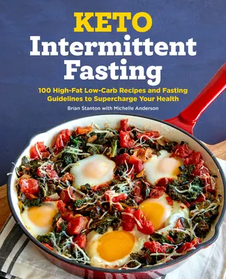 Keto Post intermitent: 100 de rețete cu conținut ridicat de grăsimi și conținut scăzut de carbohidrați și ghiduri de post pentru a vă îmbunătăți sănătatea - Keto Intermittent Fasting: 100 High-Fat Low-Carb Recipes and Fasting Guidelines to Supercharge Your Health