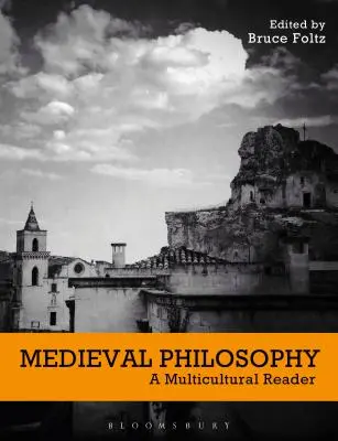 Filosofie medievală: A Multicultural Reader - Medieval Philosophy: A Multicultural Reader