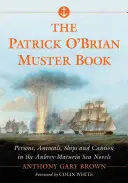 Cartea de adunare a lui Patrick O'Brian: Persoane, animale, nave și tunuri în romanele maritime Aubrey-Maturin - The Patrick O'Brian Muster Book: Persons, Animals, Ships and Cannon in the Aubrey-Maturin Sea Novels