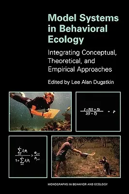 Sisteme model în ecologia comportamentală: Integrarea abordărilor conceptuale, teoretice și empirice - Model Systems in Behavioral Ecology: Integrating Conceptual, Theoretical, and Empirical Approaches
