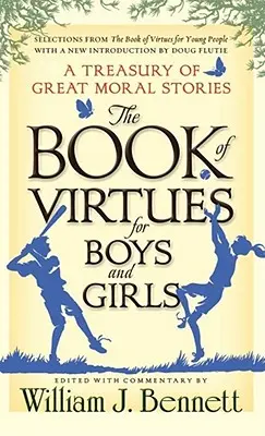 The Book of Virtues for Boys and Girls: A Treasury of Great Moral Stories (O colecție de povestiri morale) - The Book of Virtues for Boys and Girls: A Treasury of Great Moral Stories