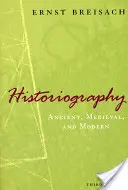 Istoriografie: Antică, Medievală și Modernă - Historiography: Ancient, Medieval, & Modern
