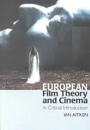 Teoria filmului european și cinema: O introducere critică - European Film Theory and Cinema: A Critical Introduction