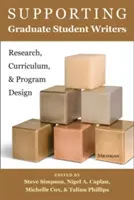 Sprijinirea scriitorilor studenți absolvenți: Cercetare, curriculum și proiectare de programe - Supporting Graduate Student Writers: Research, Curriculum, and Program Design