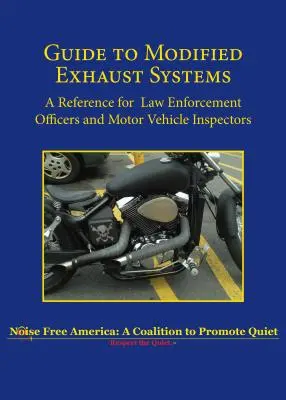 Ghid pentru sistemele de evacuare modificate: O referință pentru ofițerii de aplicare a legii și inspectorii autovehiculelor - Guide to Modified Exhaust Systems: A Reference for Law Enforcement Officers and Motor Vehicle Inspectors