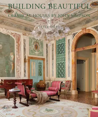 Construind frumos: Case clasice de John Simpson - Building Beautiful: Classical Houses by John Simpson
