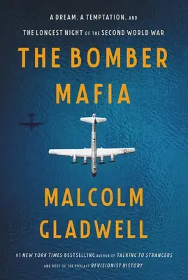 Mafia bombardierilor: Un vis, o tentație și cea mai lungă noapte a celui de-al Doilea Război Mondial - The Bomber Mafia: A Dream, a Temptation, and the Longest Night of the Second World War