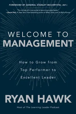 Bine ați venit la conducere: Cum să evoluați de la cel mai bun performer la un lider excelent - Welcome to Management: How to Grow from Top Performer to Excellent Leader