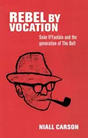 Rebel prin vocație: Sen O'Faolin și generația clopotului - Rebel by Vocation: Sen O'Faolin and the Generation of the Bell