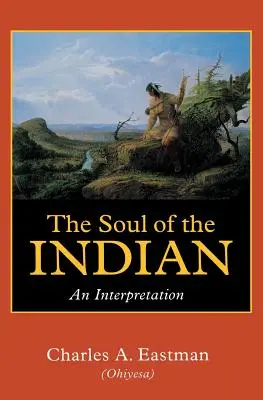 Sufletul indianului: O interpretare - The Soul of the Indian: An Interpretation