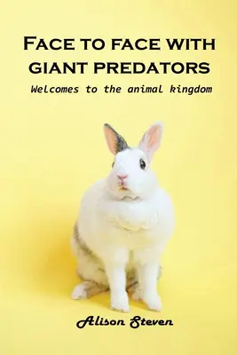 Față în față cu un prădător uriaș: Bine ați venit în regatul animalelor - Face to Face with giant Predator: Welcome to the animal kingdom
