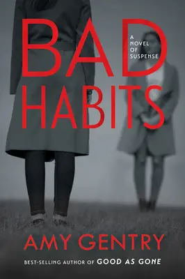 Bad Habits: De autorul thrillerului bestseller Good as Gone - Bad Habits: By the Author of the Best-Selling Thriller Good as Gone