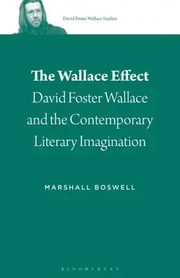 Efectul Wallace: David Foster Wallace și imaginarul literar contemporan - The Wallace Effect: David Foster Wallace and the Contemporary Literary Imagination