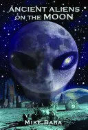 Extratereștri antici pe Lună - Ancient Aliens on the Moon